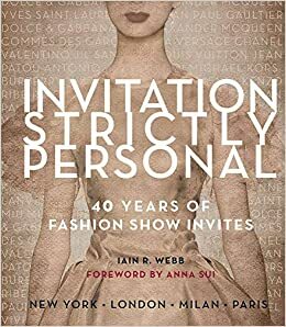 Invitation Strictly Personal: 40 Years of Fashion Show Invites by Iain R. Webb