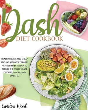 Dash Diet Cookbook by Caroline Wood