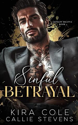 Sinful Betrayal by Callie Stevens, Kira Cole