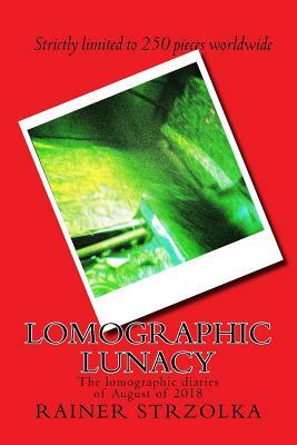 Lomographic lunacy: The diaries of August of 2018 by Rainer Strzolka