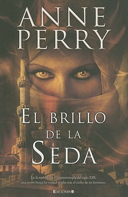 El brillo de la seda by Anne Perry