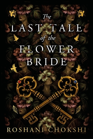 The Last Tale of the Flower Bride by Roshani Chokshi