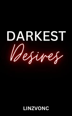 Darkest Desires by Linzvonc, Linzvonc