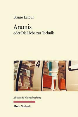 Aramis: Oder Die Liebe Zur Technik by Bruno Latour