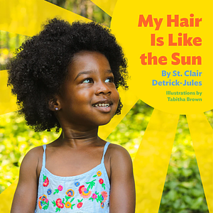 My Hair Is Like the Sun by St. Clair Detrick-Jules