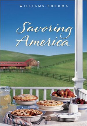 Savoring America: Recipes and Reflections on American Cooking by Williams-Sonoma, Janet Fletcher, Kerri Conan