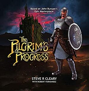 The Pilgrim's Progress by Steve R. Cleary, Robert Fernandez