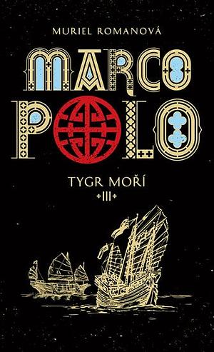 Marco Polo: Tygr moří by Muriel Romana