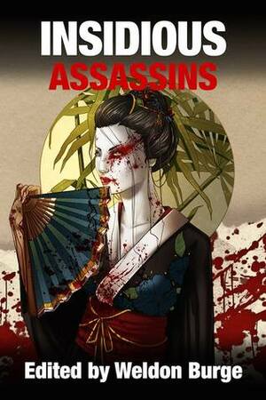 Insidious Assassins by Christine Morgan, Jezzy Wolfe, Patrick Derrickson, Adrian Ludens, Martin Rose, Jack Ketchum, Greg Smith, Lisa Mannetti, Shaun Meeks, L.L. Soares, Meghan Arcuri, Ernestus Jiminy Chald, Joseph Badel, Joe R. Lansdale, James Dorr, Doug Rinaldi, Austin S. Camacho, Carson Buckingham, Billie Sue Mosiman, Marty Zeigler, D.B. Corey, Dennis Lawson, Weldon Burge