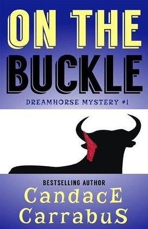 On The Buckle: Dream Horse Mystery #1 by Candace Carrabus, Candace Carrabus