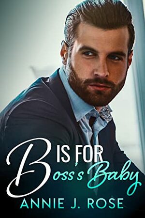 B is for Boss's Baby by Annie J. Rose