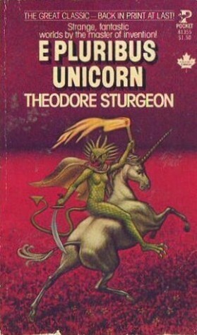 E Pluribus Unicorn by Theodore Sturgeon