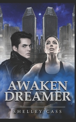 Awaken Dreamer by Shelley Cass