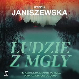 Ludzie z Mgły by Izabela Janiszewska