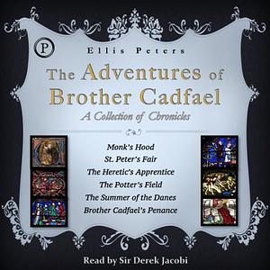The Adventures of Brother Cadfael by Ellis Peters