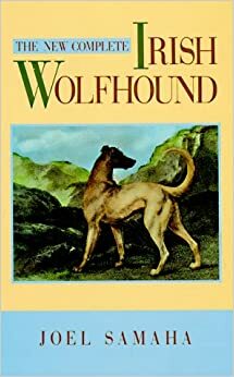 The New Complete Irish Wolfhound by Joel Samaha