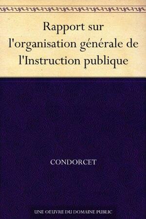 Rapport sur l'organisation générale de l'Instruction publique by Nicolas de Condorcet