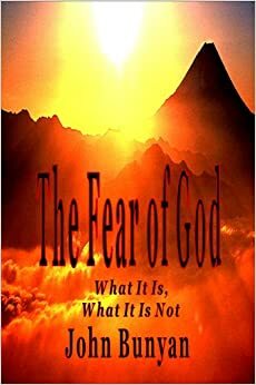 The Fear of God By John Bunyan by John Bunyan