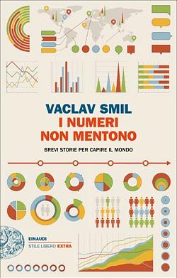 I numeri non mentono. Brevi storie per capire il mondo by Vaclav Smil