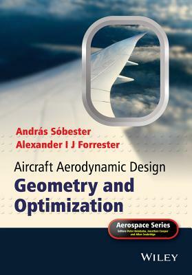 Aircraft Aerodynamic Design: Geometry and Optimization by András Sóbester, Alexander I. J. Forrester
