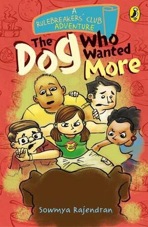 The Rulebreakers' Club: The Dog Who Wanted More by Sowmya Rajendran