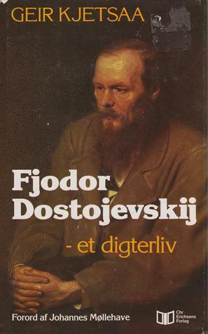 Fjodor Dostojevskij - et digterliv by Geir Kjetsaa
