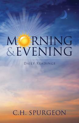 Morning and Evening: Daily Readings by Charles Haddon Spurgeon