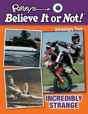 Incredibly Strange by Ripley's Believe It or Not!