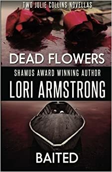 Dead Flowers/Baited by Lori G. Armstrong