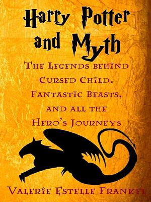 Harry Potter and Myth by Valerie Estelle Frankel