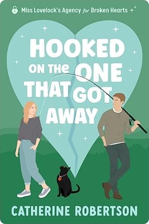 Hooked the one that got away by Catherine Robertson