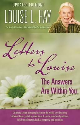 Letters to Louise: The Answers Are Within You by Louise L. Hay