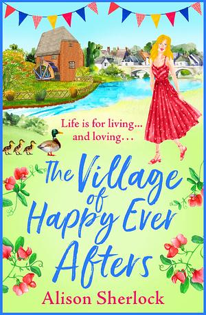 The Village of Happy Ever Afters by Alison Sherlock