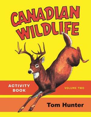 Canadian Wildlife Activity Book: Volume Two by Tom Hunter