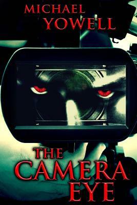 The Camera Eye by Michael Yowell