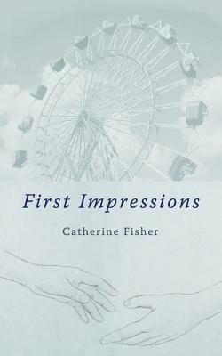 First Impressions by Catherine Fisher