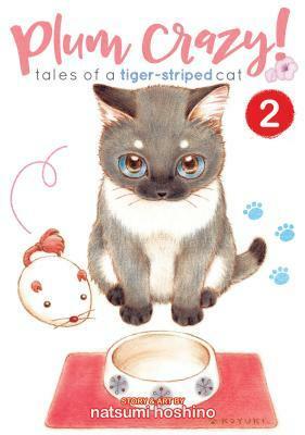 Plum Crazy! Tales of a Tiger-Striped Cat Vol. 2 by Natsumi Hoshino