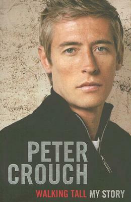 Walking Tall: My Story by Peter Crouch