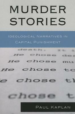 Murder Stories: Ideological Narpb by Paul Kaplan