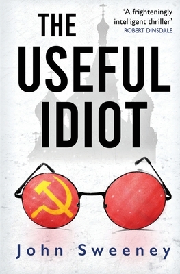 The Useful Idiot by John Sweeney