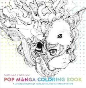 Pop Manga Coloring Book: A Surreal Journey Through a Cute, Curious, Bizarre, and Beautiful World by Camilla d'Errico