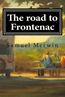 The road to Frontenac by Samuel Merwin