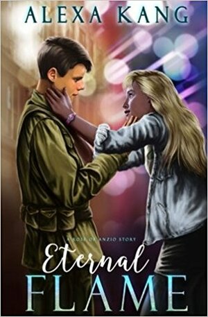 Eternal Flame: A Rose of Anzio Story by Alexa Kang