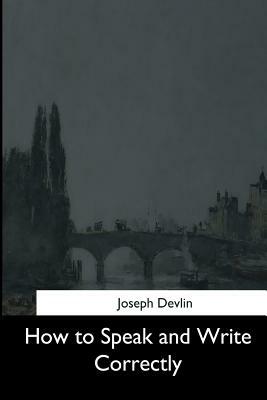 How to Speak and Write Correctly by Joseph Devlin