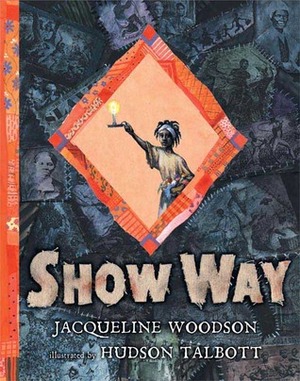 Show Way by Hudson Talbott, Jacqueline Woodson
