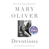 Devotions: The Selected Poems of Mary Oliver by Mary Oliver