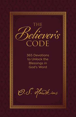 The Believer's Code: 365 Devotions to Unlock the Blessings of God's Word by O. S. Hawkins