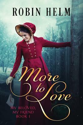 More to Love: My Beloved, My Friend (Book 1) by Robin Helm