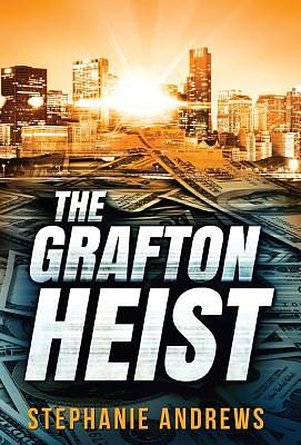 The Grafton Heist by Stephanie Andrews