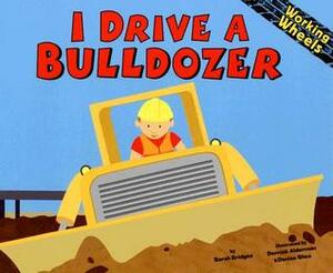 I Drive a Bulldozer by Sarah Bridges